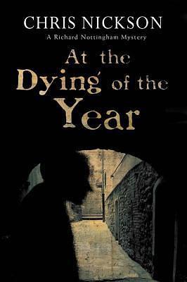 At The Dying of The Year by Chris Nickson, Chris Nickson