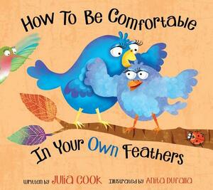 How to Be Comfortable in Your Own Feathers by Julia Cook