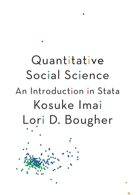 Quantitative Social Science: An Introduction in Stata by Kosuke Imai, Lori D. Bougher