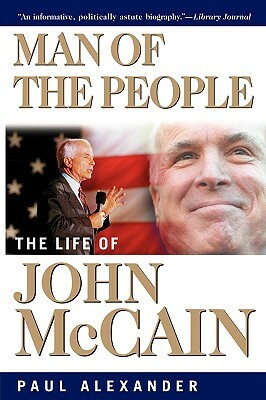 Man of the People: The Life of John McCain by Paul Alexander