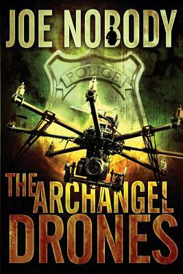 The Archangel Drones by Joe Nobody
