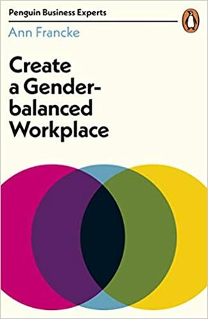 Create a Gender-balanced Workplace by Ann Francke