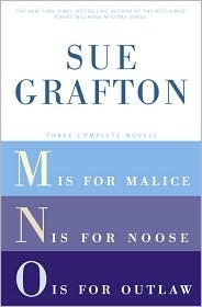 Three Complete Novels: M is for Malice / N is for Noose / O is for Outlaw by Sue Grafton
