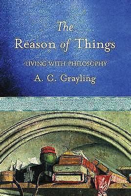 The Reason of Things by A.C. Grayling