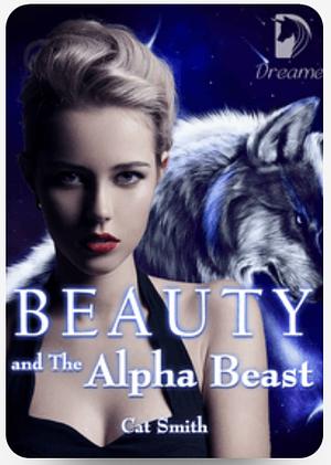 Beauty and the Alpha Beast by Cat Smith