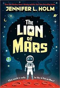 The Lion of Mars by Jennifer L. Holm