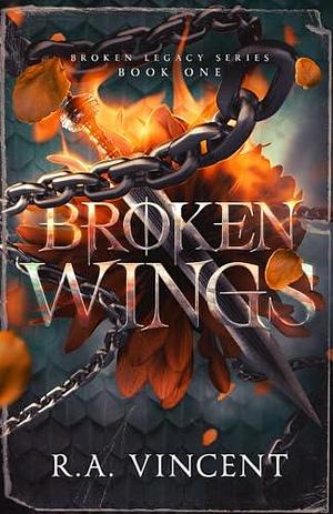 Broken Wings: A Dragon Rider Fantasy Romance by R.A. Vincent, R.A. Vincent