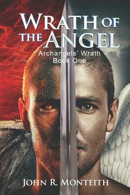 Wrath of the Angel by John R. Monteith