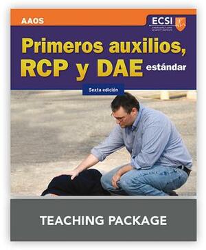 Primeros Auxilios, Rcp y Dae Estandar, Sexta Edicion Primeros Auxilios, Rcp y Dae Estandar, Sexta Edicion Teaching Package by 