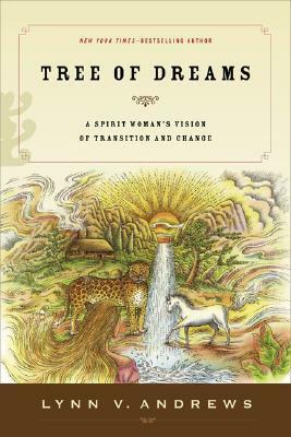 Tree of Dreams: A Spirit Woman's Vision of Transition and Change by Lynn V. Andrews