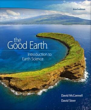 Package: The Good Earth: Introduction to Earth Science with Connectplus Access Card by David McConnell, David Steer