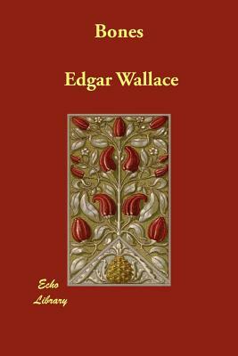 Bones by Edgar Wallace