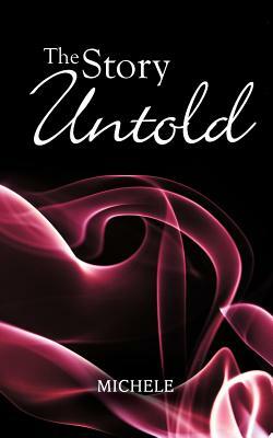 The Story Untold by Michele