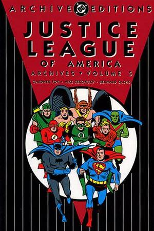 Justice League of America Archives, Vol. 5 by Gardner F. Fox