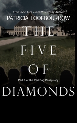 The Five of Diamonds: Part 6 of the Red Dog Conspiracy by Patricia Loofbourrow