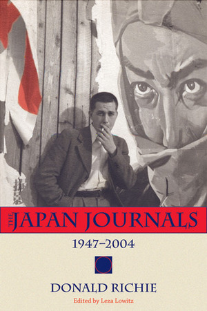 The Japan Journals: 1947-2004 by Donald Richie, Leza Lowitz