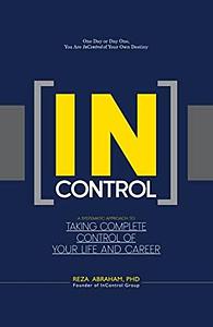 InControl: A Systematic Approach to Taking Complete Control of Your Life and Career by Reza Abraham, Reza Abraham