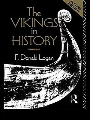 The Vikings in History by F. Donald Logan, F. Donald Logan