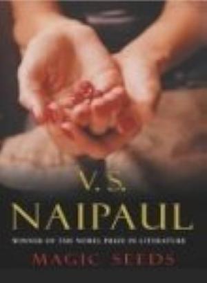 Magic Seeds by V.S. Naipaul