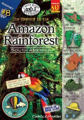 The Mystery in the Amazon Rainforest: South America by Carole Marsh