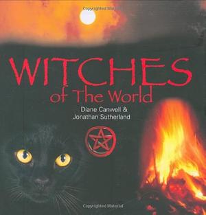 Witches of the World by Diane Canwell, Jonathan Sutherland