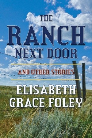 The Ranch Next Door and Other Stories by Elisabeth Grace Foley
