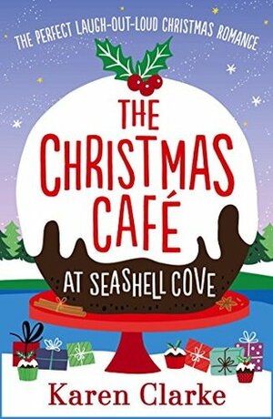 The Christmas Cafe at Seashell Cove by Karen Clarke