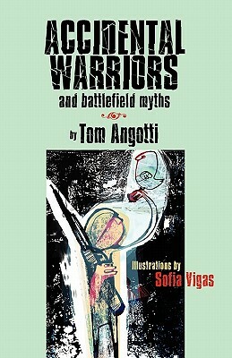 Accidental Warriors and Battlefield Myths by Tom Angotti, Thomas Angotti