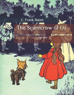 The Scarecrow of Oz: Large Print by L. Frank Baum