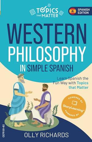 Western Philosophy in Simple Spanish: Learn Spanish the Fun Way with Topics that Matter by Olly Richards