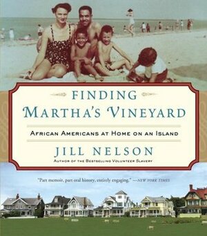 Finding Martha's Vineyard: African Americans at Home on an Island by Alison Shaw, Jill Nelson
