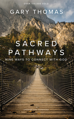 Sacred Pathways: Nine Ways to Connect with God by Gary L. Thomas