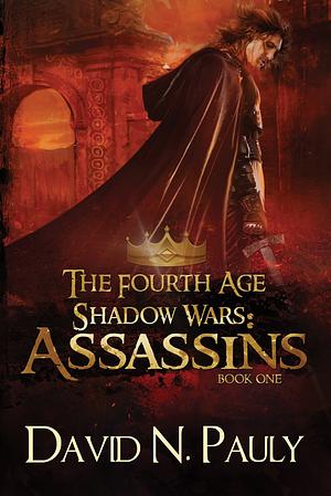 The Fourth Age Shadow Wars: Assassins by David N. Pauly