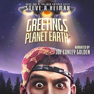 Greetings, Planet Earth!: A Science Fiction Comedy: Jack Gripper Series, Book 1 by Steve R. Heiman