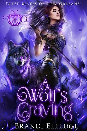 A Wolf's Craving: Fated Mates of New Orleans by Brandi Elledge