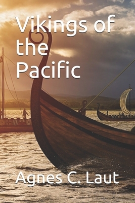 Vikings of the Pacific by Agnes C. Laut