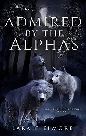 Admired by the Alphas by Lara G. Elmore
