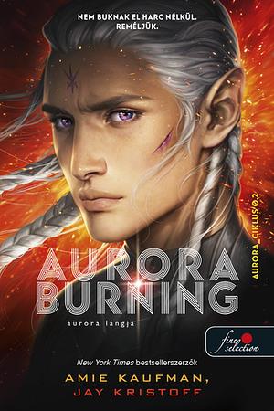 Aurora Burning - Aurora lángja by Amie Kaufman