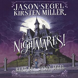 Nightmares! by Jason Segel, Kirsten Miller