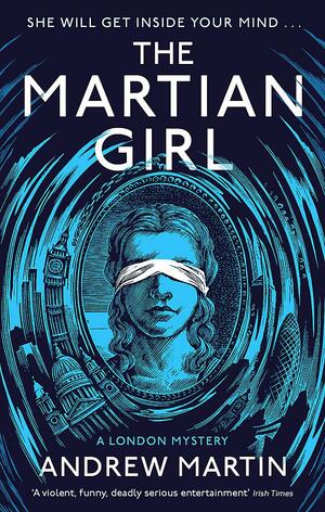 The Martian Girl: A London Mystery by Andrew Martin