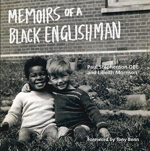 Memoirs of a Black Englishman by Paul Stephenson, Lilleith Morrison