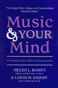 Music and Your Mind: Listening with a New Consciousness by Louis M. Savary, Helen L. Bonny