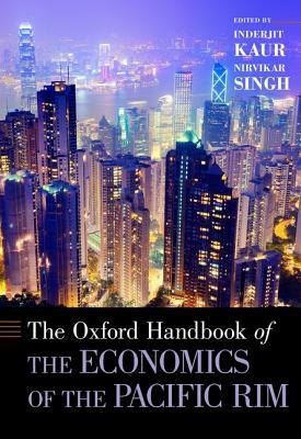 The Oxford Handbook of the Economics of the Pacific Rim by 