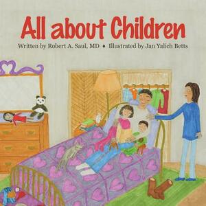 All about Children by Robert A. Saul