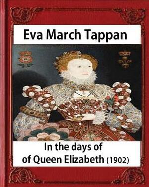 In the days of Queen Elizabeth (1902) by Eva March Tappan (illustrated) by Eva March Tappan