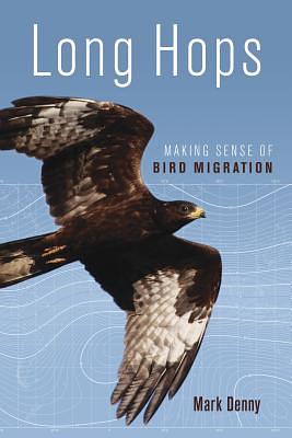 Long Hops: Making Sense of Bird Migration by Mark Denny