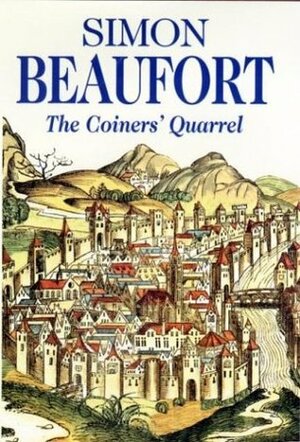The Coiners' Quarrel by Simon Beaufort