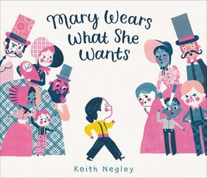 Mary Wears What She Wants by Keith Negley