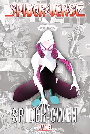 Spider-Verse - Spider-Gwen by Robbi Rodriguez, Jason Latour, Brian Michael Bendis