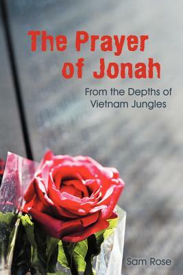 The Prayer of Jonah: From the Depths of Vietnam Jungles by Sam Rose